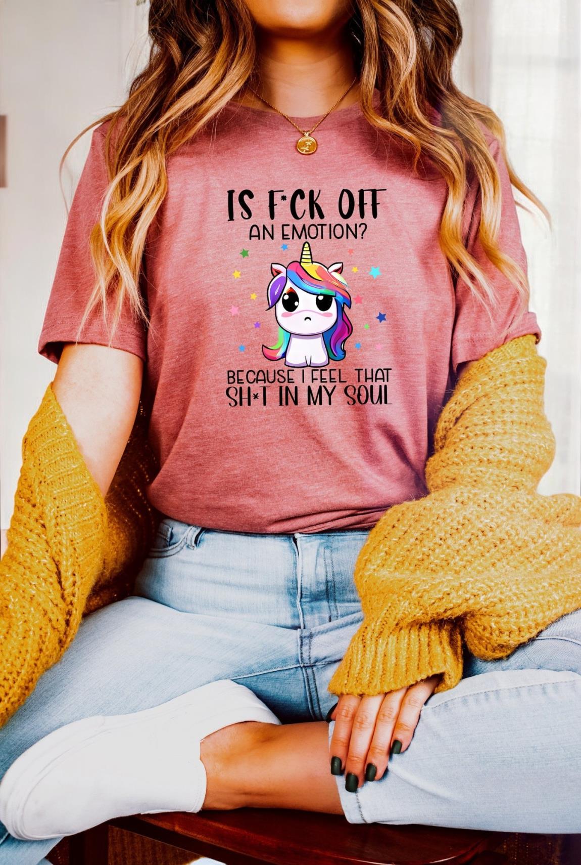 Funny Unicorn Is Fck Off An Emotion Because I Feel That Shit In My Soul Shirt Product Photo 2