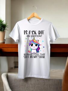 Funny Unicorn Is Fck Off An Emotion Because I Feel That Shit In My Soul Shirt Product Photo 4