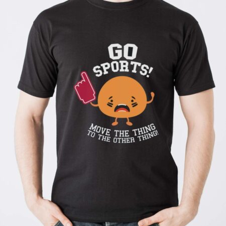 Go Sports Shirt, Anti-Sports Shirt, Sarcastic Sports T-Shirt - Men T-Shirt