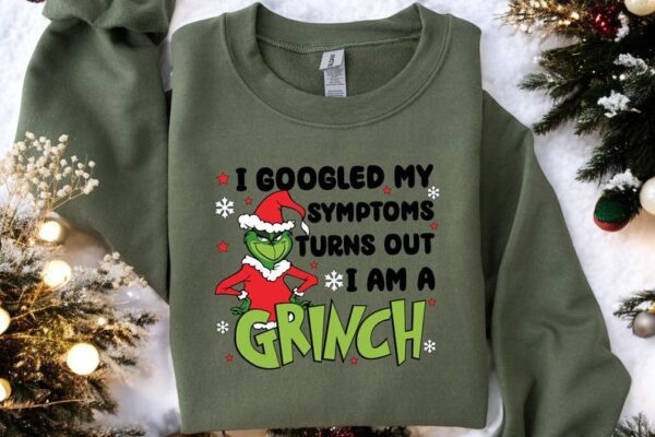 Googled My Symptoms Funny Turns Out Im Grinch Christmas Sweatshirt Product Photo 1