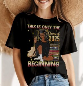 Graduate This Is Only The Beginning Enior 2025 Graduation 2025 Shirt Gift - Women Black T-Shirt