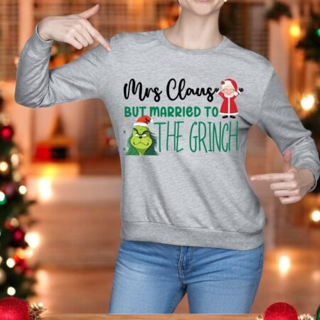 Grinch Married To Mrs Claus, Mrs Claus But Maried To The Grinch Matching Christmas Couple Shirt Product Photo 1