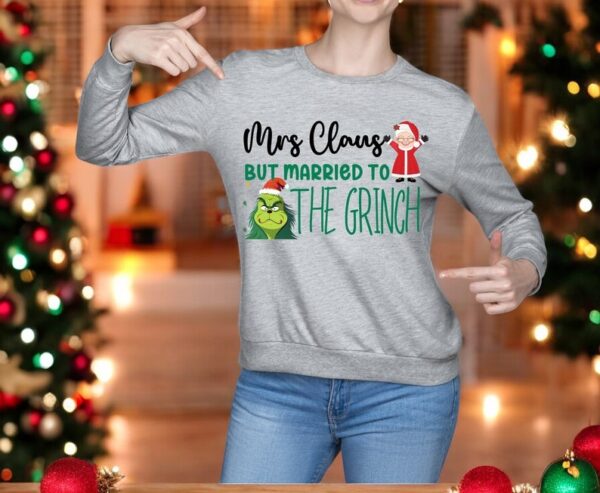 Grinch Married To Mrs Claus, Mrs Claus But Maried To The Grinch Matching Christmas Couple Shirt Product Photo 1