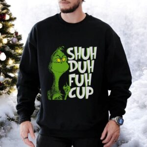 Grinch Shuh Duh Fuh Cup Christmas Sweatshirt Product Photo 2