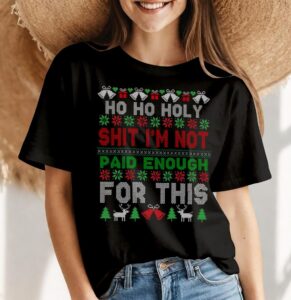 Ho Ho Holy Shit I'm Not Paid Enough For This Ugly Christmas Product Photo 4