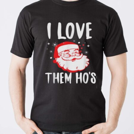 Hot I Love Them Ho’s Dirty Santa Offensive Christmas sweater - Men T-Shirt