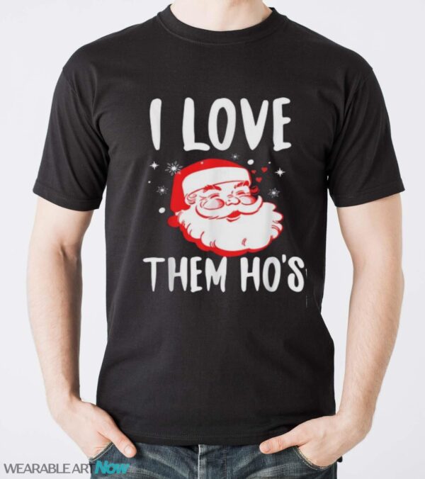 Hot I Love Them Ho’s Dirty Santa Offensive Christmas sweater - Men T-Shirt