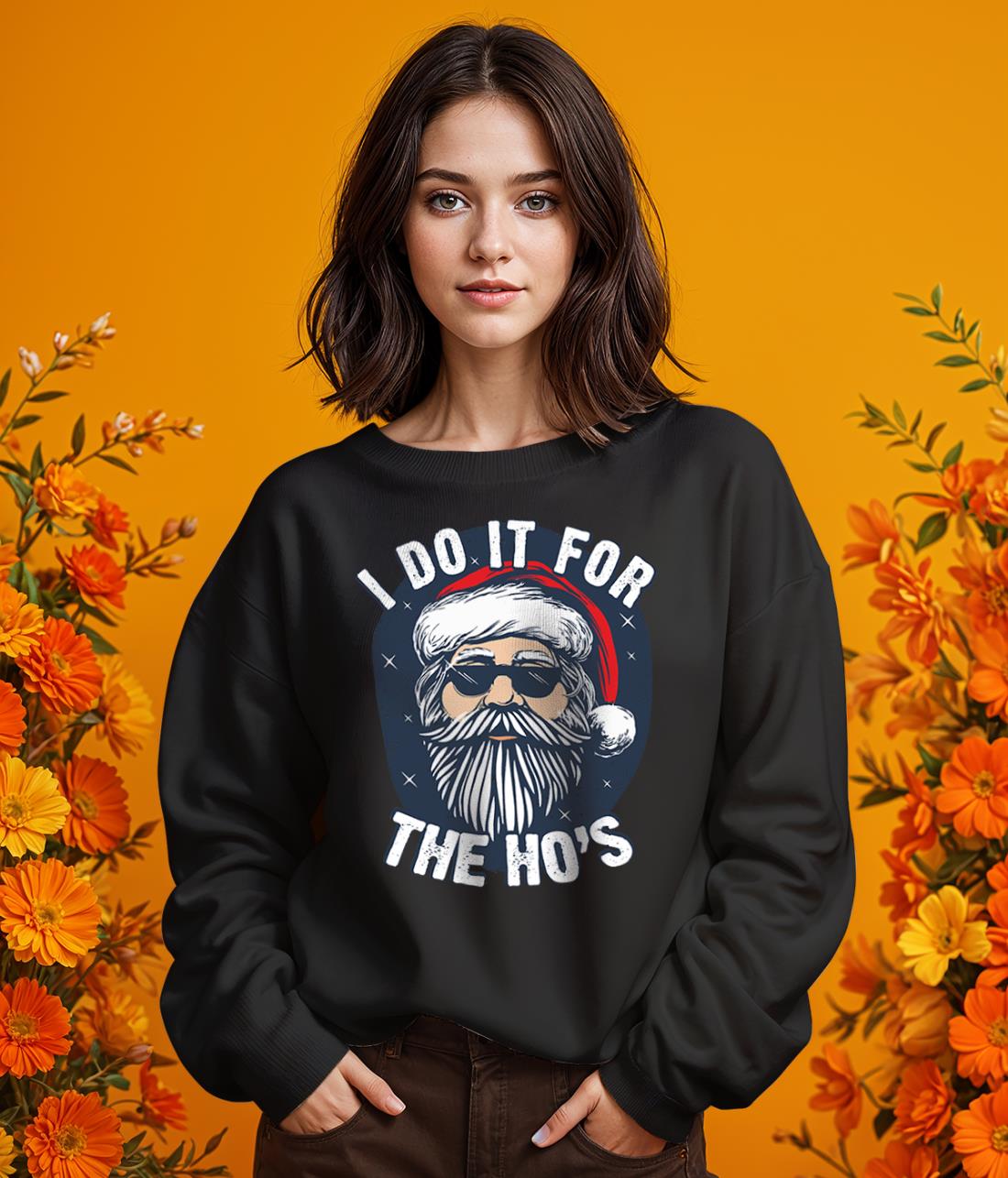 I Do It For The Hos Funny Christmas Joke From Bad Santa Christmas Shirt - Girl Black Swearshirt