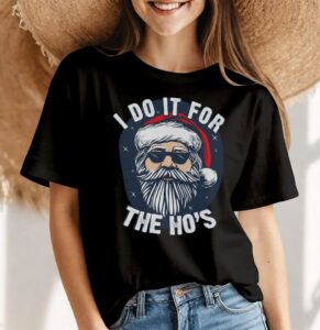 I Do It For The Hos Funny Christmas Joke From Bad Santa Christmas Shirt - Women Black T-Shirt