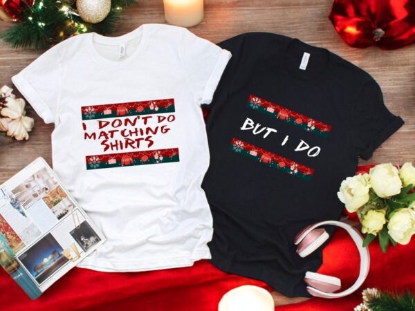 I Don't Do Matching Sweater, But I Do Couple Matching Christmas Shirt Product Photo 1