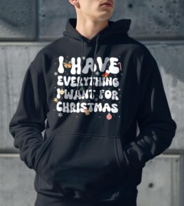 I Have Everything I Want For Christmas Couples Matching Shirt Gift - Men Black Hoodie