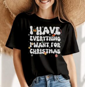 I Have Everything I Want For Christmas Couples Matching Shirt Gift - Women Black T-Shirt