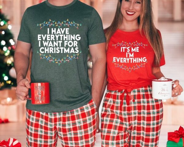 I Have Everything I Want For Christmas, It's Me I'm Everything Christmas Couple Matching Christmas Shirt Product Photo 1