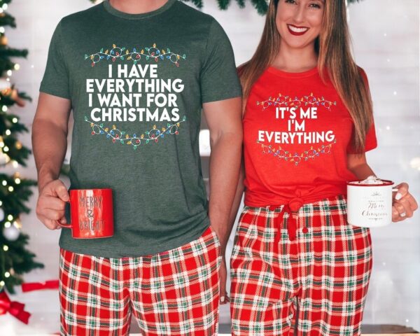 I Have Everything I Want For Christmas Shirt, It's Me I'm Everything Shirt - Funny Couple Matching Shirt Product Photo 1