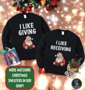 I Like Giving, I Like Receiving Christmas Couple Matching Sweatshirt Product Photo 2