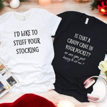 I'd Like To Stuff Your Stocking, Is Tha A Candy Cane In Your Pocket Couple Matching Christmas Shirt Product Photo 1