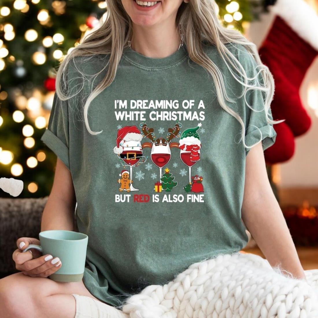 I'm Dreaming Of A White Christmas But Red Is Also Fine Shirt Product Photo 2