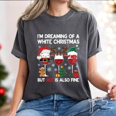 I'm Dreaming Of A White Christmas But Red Is Also Fine Shirt Product Photo 1