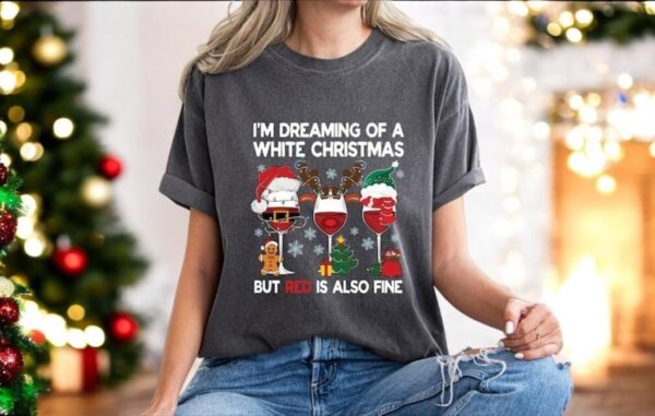 I'm Dreaming Of A White Christmas But Red Is Also Fine Shirt Product Photo 1