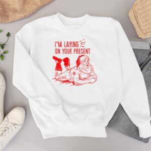 I'm Laying On Your Present Naughty Santa Christmas Shirt Product Photo 3