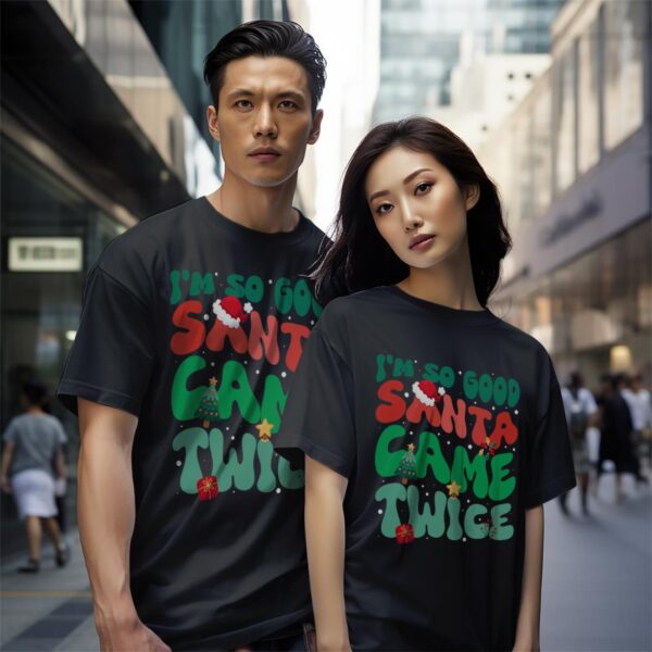 I'm So Good Santa Came Twice Funny Santa Christmas Shirt Gift - Black Couple White T-Shirt