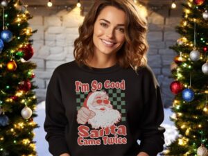 I'm So Good Santa Came Twice Vintage Holidays Style Christmas Sweatshirt Product Photo 4