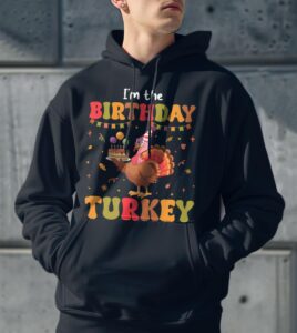 I'm The Birthday Turkey Funny Thanksgiving Birthday Shirt Gift - Men Black Hoodie