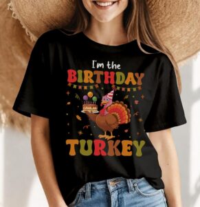 I'm The Birthday Turkey Funny Thanksgiving Birthday Shirt Gift - Women Black T-Shirt