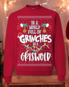 In a World Full of Grinches Be a Griswold Unisex Christmas Sweatshirt Product Photo 3