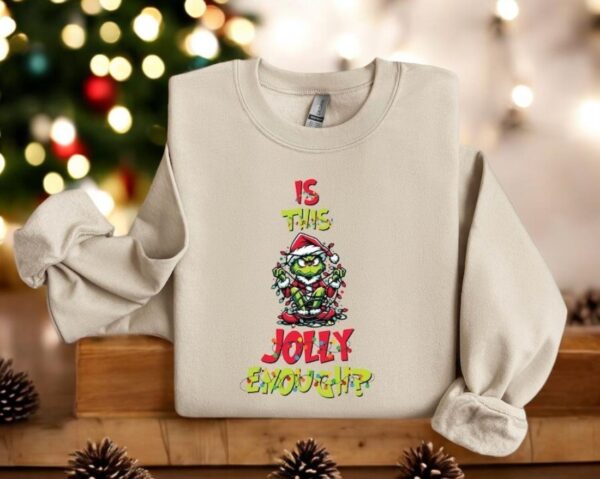 Is This Jolly Enough Grinch Sweatshirt Christmas Product Photo 1