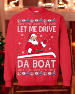 Let Me Drive Da Boat Meme Unisex Christmas Sweatshirt Product Photo 3