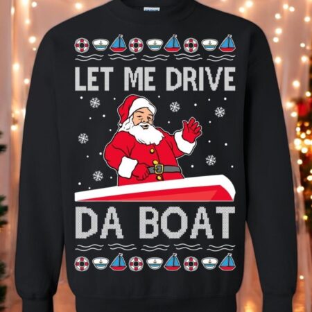 Let Me Drive Da Boat Meme Unisex Christmas Sweatshirt Product Photo 1