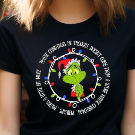 Maybe Christmas Doesn't Come From a Store Grinch T-Shirt Product Photo 1