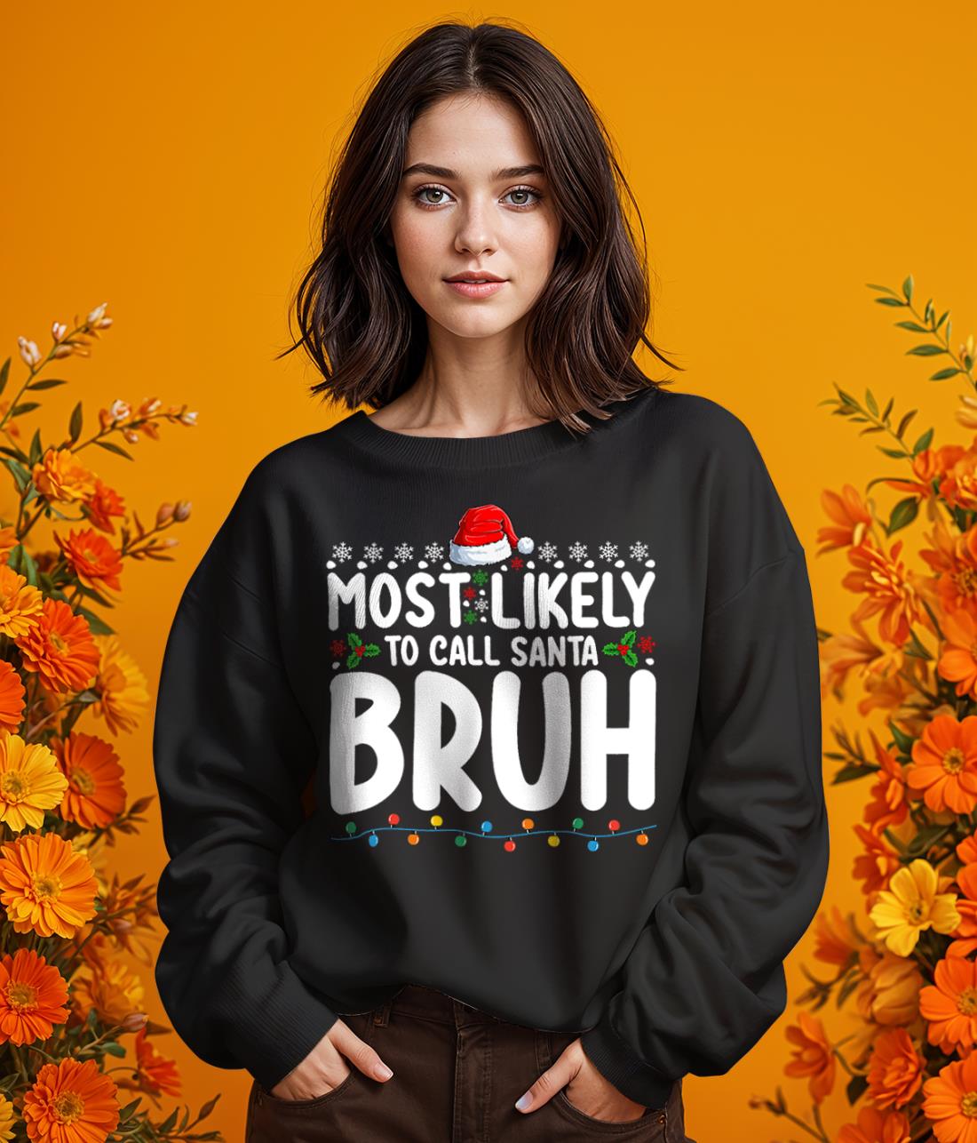 Most Likely To Call Santa Bruh Christmas Matching Family Shirt Gift - Girl Black Swearshirt