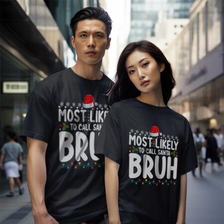 Most Likely To Call Santa Bruh Christmas Matching Family Shirt Gift - Black Couple White T-Shirt