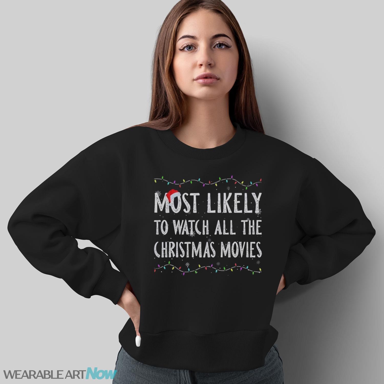 Most Likely To Watch All The Christmas Movies Christmas Sweatshirt - Sweatshirt