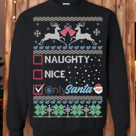 Naughty, Nice, OnlySanta Unisex Christmas Sweatshirt Product Photo 1