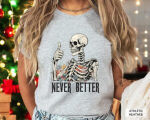 Never Better Skeleton Christmas Shirt Product Photo 3