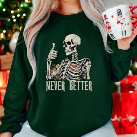 Never Better Skeleton Christmas Shirt Product Photo 1