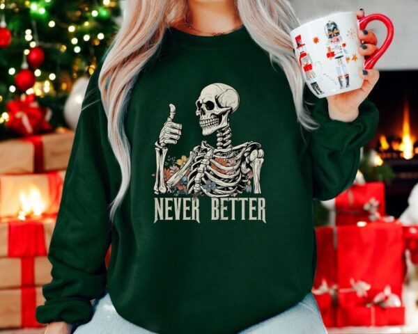 Never Better Skeleton Christmas Shirt Product Photo 1