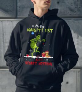 On The Naughty List And I Regret Nothing Grinch Christmas Shirt Product Photo 3