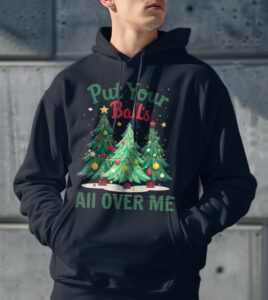 Put Your Balls All Over Me Christmas Shirt Product Photo 3