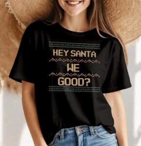 Santa We Good Ugly Christmas Shirt Fun Product Photo 4