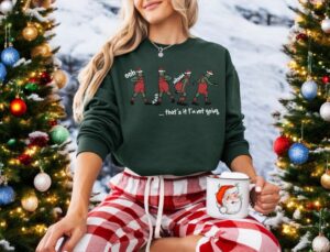 That's It I'm Not Going Christmas Sweatshirt Product Photo 2