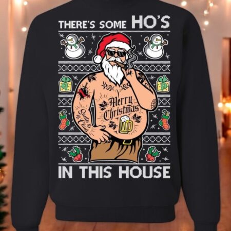 There's Some Hos In This House Unisex Christmas Sweatshirt Product Photo 1