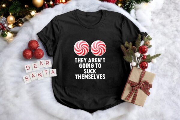 They Aren’t Going To Suck Themselves & It Isn’t Going To Lick Itself Matching Christmas Couple Shirt Product Photo 1