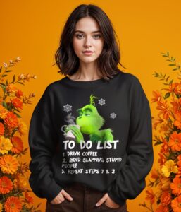 To Do List Drink Coffee Grinchmas Shirt Product Photo 2