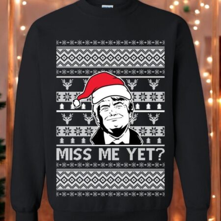 Ugly Christmas Sweater Donald Trump Miss Me Yet Unisex Sweatshirt Product Photo 1