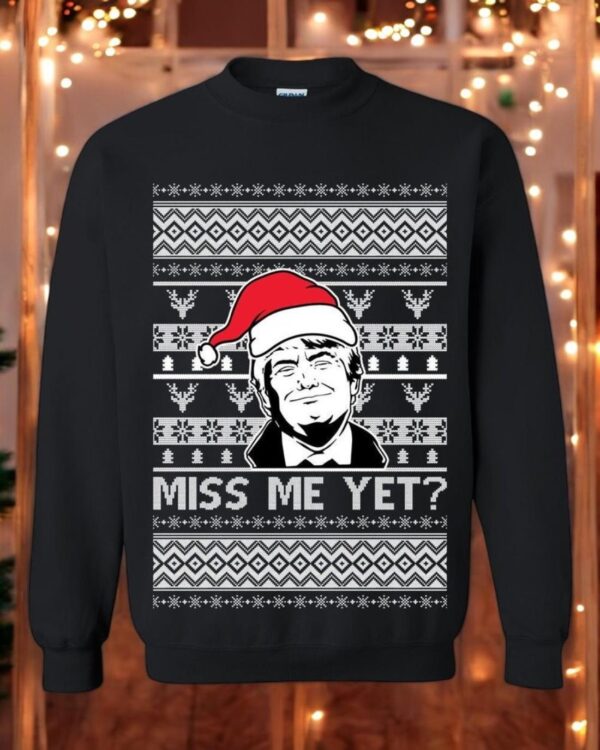 Ugly Christmas Sweater Donald Trump Miss Me Yet Unisex Sweatshirt Product Photo 1