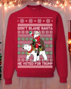 Ugly Christmas Sweater Don't Blame Santa He Voted for Trump Unisex Sweatshirt Product Photo 3